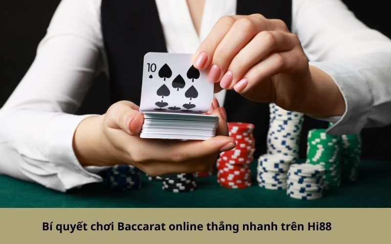 Bí quyết chơi Baccarat online thắng nhanh trên Hi88
