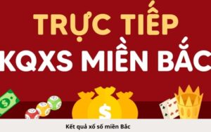 Kết quả xổ số miền Bắc