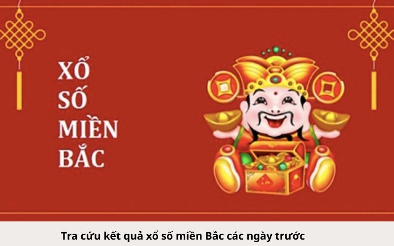 Tra cứu kết quả xổ số miền Bắc các ngày trước