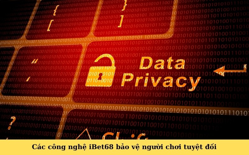 Các công nghệ iBet68 bảo vệ người chơi tuyệt đối
