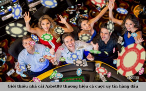 Giới thiệu nhà cái Azbet88 thương hiệu cá cược uy tín hàng đầu