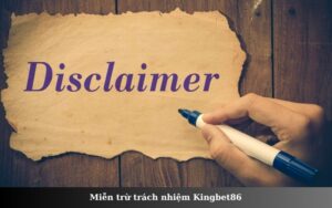 Miễn trừ trách nhiệm Kingbet86